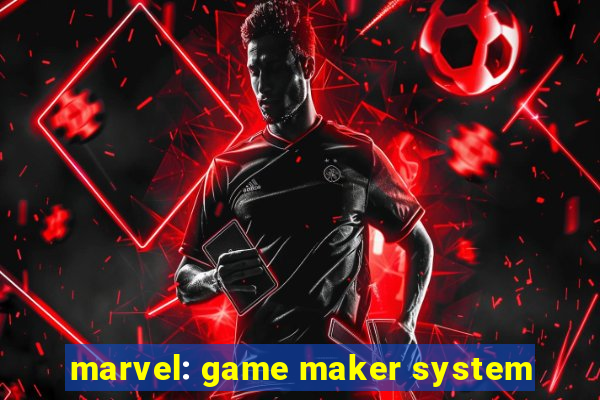 marvel: game maker system